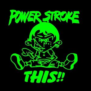 Green Power Stroke This Premium permanent vinyl decal 6Wx6.1H